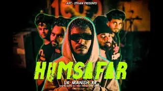 UK MANISH RR - HUMSAFAR || PROD By - Dheeraj || OFFICIAL VIDEO 2K24