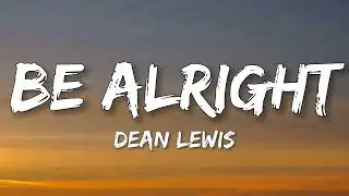 Dean Lewis - Be Alright [Lyrics]
