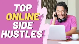 Top 10 Online Side Hustles To Make Money Online