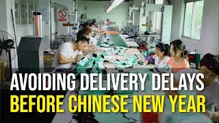 Sourcing from China: Avoid Chinese New Year factory closures | Global Trade Explained