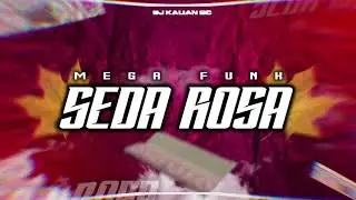 MEGA FUNK - SEDA ROSA (DJ KAUAN SC)