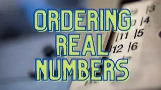 Ordering Real Numbers