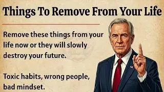 Things To Remove From Your Life | Change Your Life Today | Learn English Through Motivation