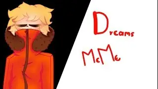 【Dreams MEME】  ☆Kenny South Park☆