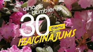 Ainars Bumbieris - No sirds uz ziedu - 30 dienu izaicinājums