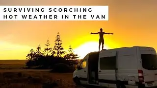Vanlife | Living in the Van and Keeping Cool in Summer | 4 Tips to Surviving Summer