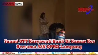 Husband of Bank Employee Arrested in Boarding Room with Lampung DPRD Civil Servants