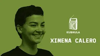 Kubhula - Episode 77 - Ximena Calero