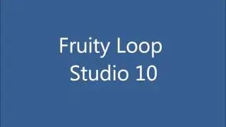 Fruity Loop Studio 10