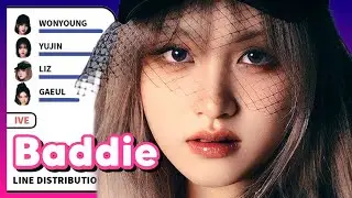 [Updated] IVE - Baddie (Line Distribution)