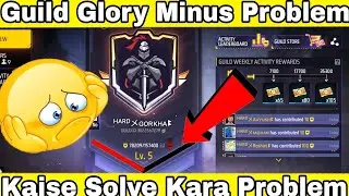 Guild Glory Minus Problem Kaise Solve Kara || How To Solve Guild Glory Minus Problem In Free Fire