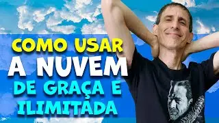 COMO ARMAZENAR ARQUIVOS NA NUVEM DE GRAÇA E ILIMITADO
