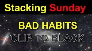 Stacking Sunday 6: A common mistake: Do not clip your background to black.