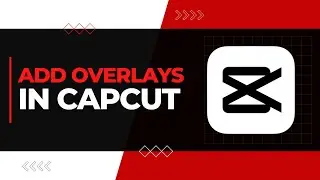 How To Add Overlay in CapCut PC - 2024