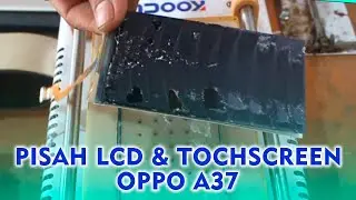CARA PISAH LCD TS OPPO A37