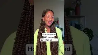How to Upload High Quality Videos to TikTok 