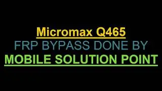 Micromax Q465 FRP (Google Account) Lock Bypass Done Without Any Box