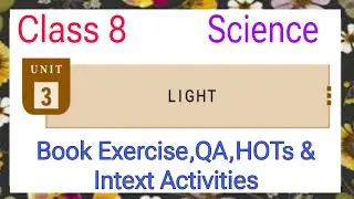 LIGHT CLASS 8 SCIENCE UNIT 3 BOOK EXERCISE,QA,HOTS & INTEXT ACTIVITIES-EXTRA