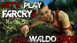 Trail of Devastation - Let's Play Far Cry 3 w/WaldoDude Pt.8