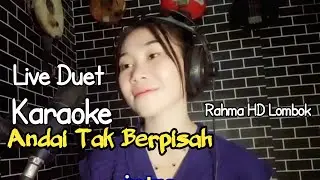 KARAOKE ANDAI TAK BERPISAH DUET RAHMA HD LOMBOK @MEMET_MK_
