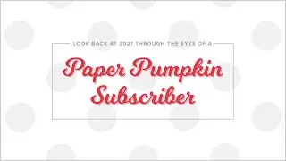 Paper Pumpkin 2021: Year In Review