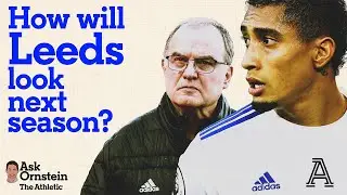 Inside Leeds: Bielsa's future, De Paul truth and will Bamford & Raphinha stay? | Ask Ornstein
