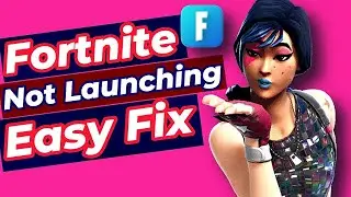 How To Fix Fortnite Not Launching on PC - Full Guide