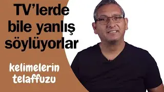 Televizyonlarda bile yanlış söylüyorlar. Kelimelerin okunuşlarına dikkat!