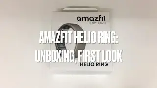Amazfit Helio Ring: Unboxing, first look