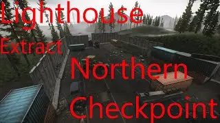 Lighthouse Extraction Guide: Northern Checkpoint - Escape From Tarkov Patch 12.12