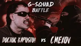 DOCTOR KAPUSTU! vs CMEXOV | G-SQUAD BATTLE : "DOOMSDAY" (BPM + ACAPELLA)