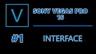 Sony Vegas Pro 16: #01 Interface.