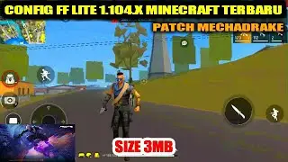 CONFIG FF LITE TERBARU 1.104.X | MECHADRAKE | GRAFIK MINECRAFT | SUPER SMOOTH | SIZE 3 MB