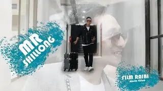 MR SHILLONG / ARMAN DISIAR / OFFICIAL MUSIC VIDEO / FILM RAIBI