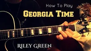 Guitar Lesson: Georgia Time - Riley Green