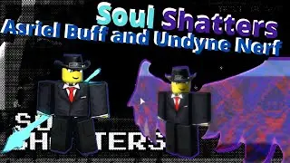SoulShatters Update(Roblox)| Asriel Buff and Undyne Nerf