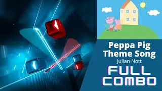 Beat Saber - Peppa Pig Theme Song - Julian Nott (Hard - Full Combo)