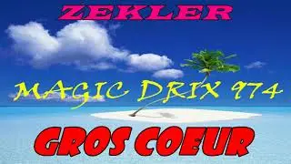 ZEKLER - GROS COEUR BY MAGIC DRIX 974