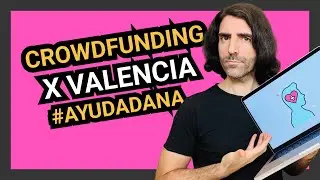 Crowdfunding VALENCIA: 3 formas de AYUDAR ❤️ 💚 🧡 | Vlog #801