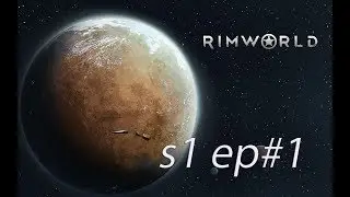 [Rimworld] Топ летсплей на харде - Выжить любой ценой ep#1- =Высадка=