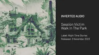 Session Victim - Walk In The Park [Night Time Stories]