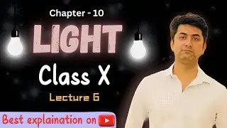 LIGHT - 6 Chapter - 10 |Class X| #class10th #physics #light