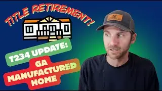2025 T234 Process Update - Retiring MFG Home Titles in GA
