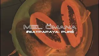 Mel Ömana - Puré (Vídeo Oficial) #EatPapaya