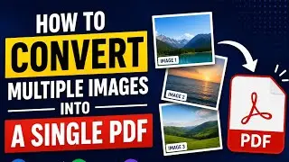 Convert Multiple Images into One PDF (Easy and Free Method)