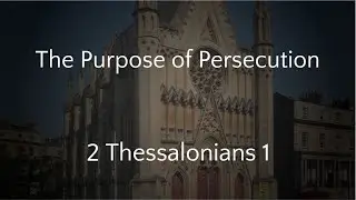 The Purpose of Persecution - 2 Thessalonians 1 (20/10/24 PM)