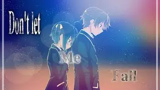 Chuunibyou demo Koi ga Shitai!「AMV」- Don't let me fall