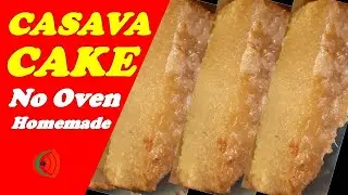 Steamed Homemade Casava Cake - No Oven, No Bake Yet So Yummy!