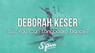 Deborah Keser – SYCLD 2018 – Longboard Dancing