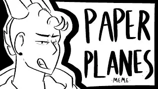 PAPER PLANES MEME [OLD]